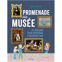 Promenade au musée   25 tableaux pour apprendre à regarder l art