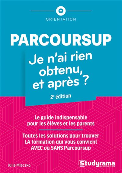 Parcoursup : Je n'ai rien obtenu, et après ? - Julie Mleczko (2024)