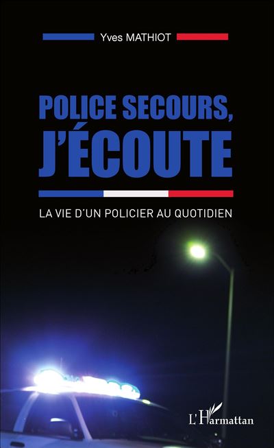 Police secours, j'ecoute La vie d'un policier au quo