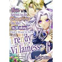 My Fiance Seems to be Cheating on Me! Is it Okay that I Want to be a Trendy Villainess?