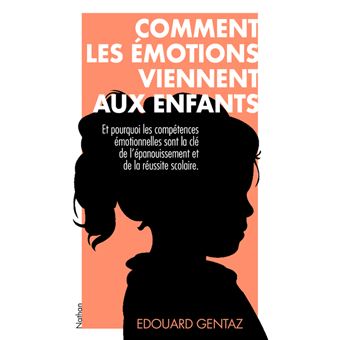 Comment les émotions viennent aux enfants - broché - Edouard Gentaz, Livre  tous les livres à la Fnac
