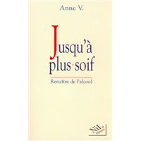 Jusqu'à plus soif renaître de l'alcool
