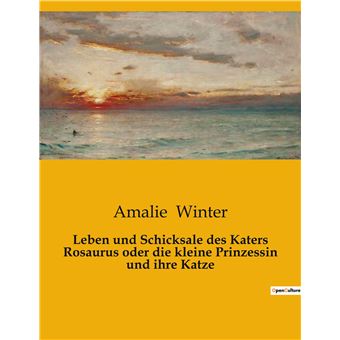 Leben und Schicksale des Katers Rosaurus oder die kleine Prinzessin und ihre Katze - 1