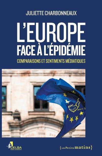 L'Europe face à l'épidémie - Comparaisons et sentiments médiatiques - Juliette Charbonneaux - Les Petits Matins - broché - Essai