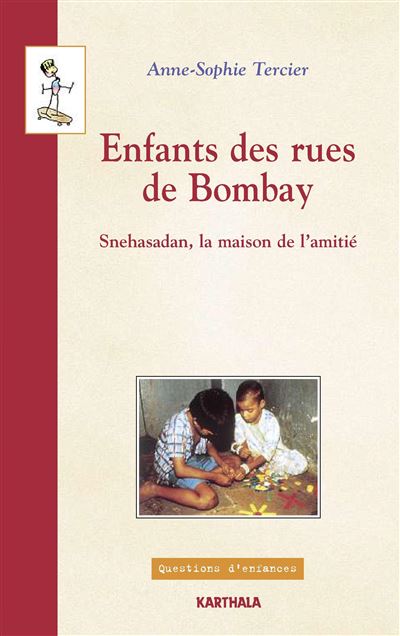 Enfants des rues de Bombay - Snehasadan, la maison de l'amitié