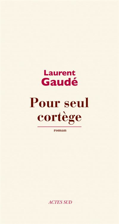 Pour seul cortège - Laurent Gaudé - broché