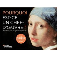 Pourquoi est-ce un chef-d'oeuvre ? 80 tableaux et sculptures expliqués