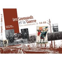 Les Savoyards et la guerre. Les combattants de 14-18