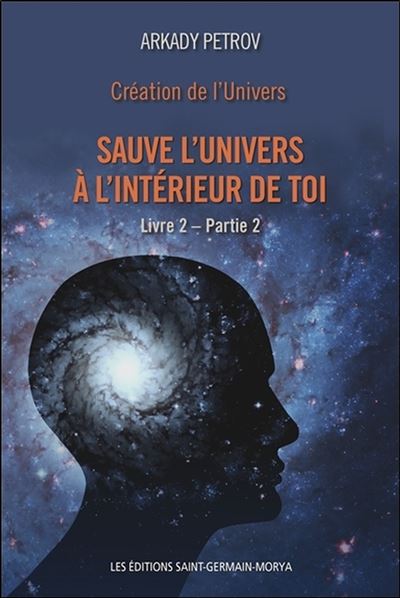 Création de l'Univers - Sauve l'Univers à l'intérieur de toi - Livre 2 - Partie 2
