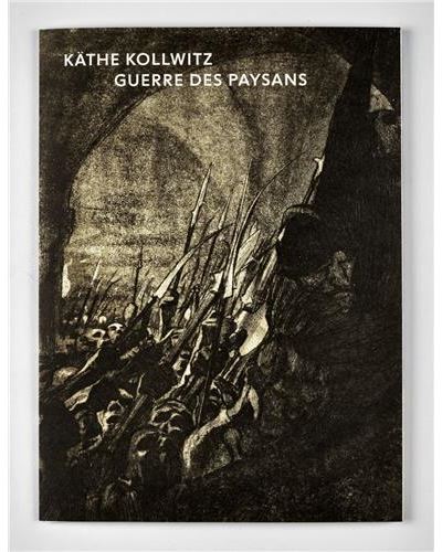 Kathe Kollwitz Guerre des Paysans /franCais