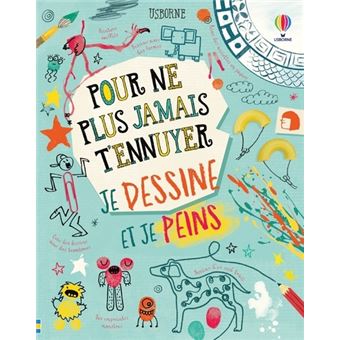 Je dessine et je peins - Pour ne plus jamais t'ennuyer - 1