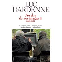 Au dos de nos images II, suivi de "Le Gamin au vélo" et "Deux jours, une nuit". (2005-2014)