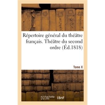 Répertoire général du théâtre français. Théâtre du second ordre T10 - 1
