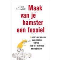 Maak van je hamster een fossiel &amp; andere verrassende experimenten voor de doe-het-zelf-thuis wetenschapper