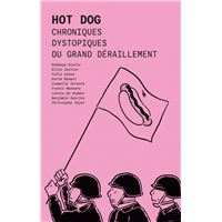 Hot Dog - Chroniques dystopiques du grand déraillement