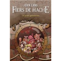 Fiers de hache. Le plan galzanien