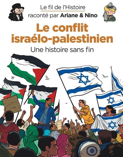 Le fil de l'Histoire raconté par Ariane & Nino -    - Le conflit israélo-palestinien