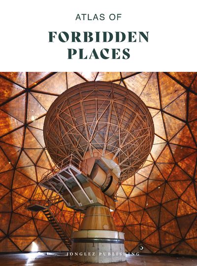 Atlas of forbidden places anglais - Collectif - Jonglez - broché - Beau livre