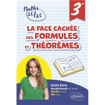 La face cachée des formules et théorèmes - Troisième