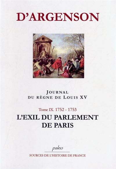 JOURNAL DU REGNE DE LOUIS XV. T9 (1752-1753) L'Exil du parlement de paris.