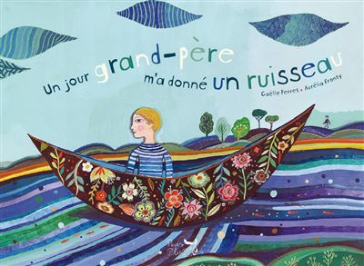 Un jour grand-père m’a donné un ruisseau - Gaëlle Perret - cartonné