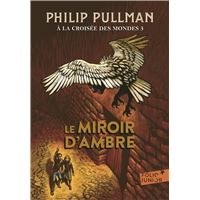 À la croisée des mondes (Tome 3) - Le miroir d'ambre
