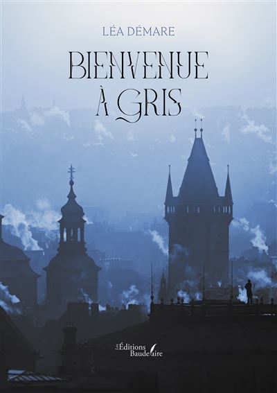 Bienvenue à Gris - Léa Démare - Baudelaire - broché - Roman - Baudelaire