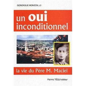 Un oui inconditionnel - La vie du père M. Maciel - 1