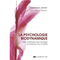 LA PSYCHOLOGIE BIODYNAMIQUE UNE THERAPIE QUI DONNE LA PAROLE