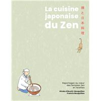 La Cuisine japonaise du zen - Reportages au coeur des temples Zen et recettes