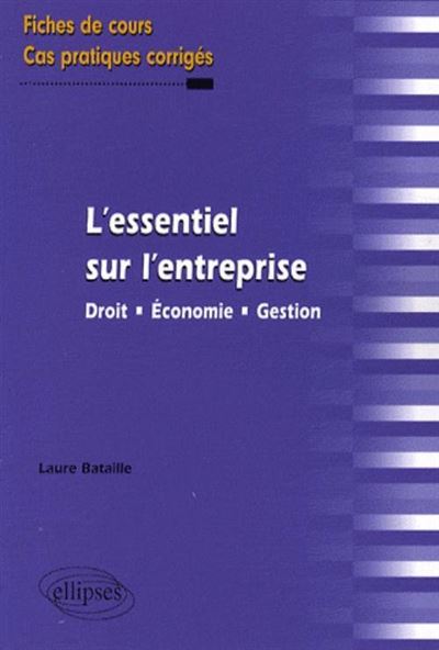 L'essentiel sur l'entreprise. Droit - Economie - Ges