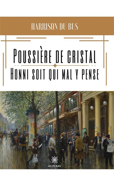 Poussière de cristal Honni soit qui mal y pense - Harrison Du Bus - Le Lys Bleu - broché - Essai - Le Lys Bleu