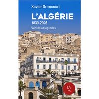 L'Algérie 1830-2026 - Vérités et légendes