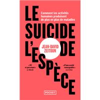 Le Suicide de l'espèce - Comment les activités humaines produisent de plus en plus de maladies