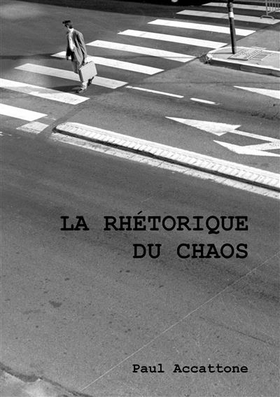 La rhétorique du chaos - Paul Accattone - Atramenta - broché - Témoignage