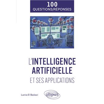 L'intelligence artificielle et ses applications en 100 questions/réponses