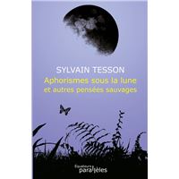 Aphorismes sous la lune et autres pensées sauvages