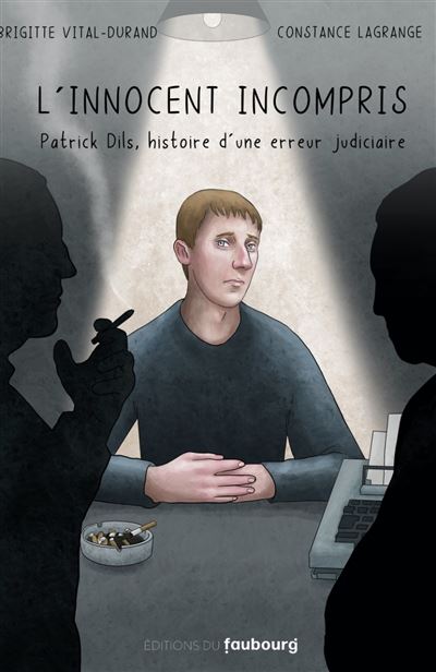 L'innocent incompris - Patrick Dils, histoire d'une erreur j
