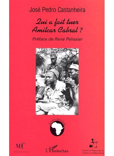 Qui a fait tuer Amilcar Cabral ? - José Pedro Castanheira - broché