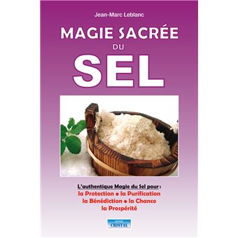 Magie sacrée du sel - L'authentiques Magie du Sel pour : la Protection, la Purification, la Bénédiction, la Chance, la Prospérité - 1
