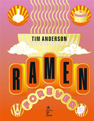 Ramen Forever - Tim Anderson - Hachette Pratique - relié - Beau livre