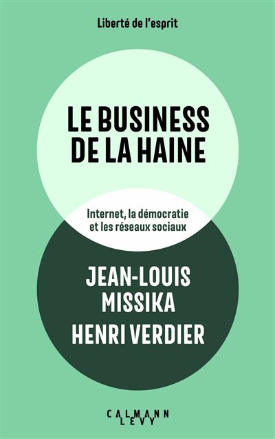 Le business de la haine Internet, la démocratie et les réseaux sociaux - Jean-Louis Missika - Calmann-Levy - broché - Essai - Calmann Levy