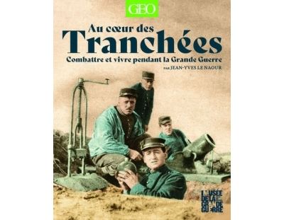 Au coeur des tranchées - Jean-Yves Le Naour - Geo Prisma Media - relié - Beau livre