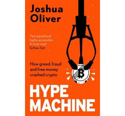 Hype Machine: How Greed, Fraud and Free Money Crashed Crypto