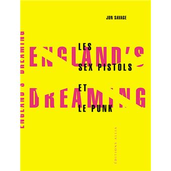 England s dreaming les sex pistols et le punk broché Jon  