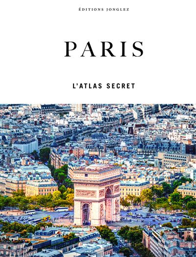 Paris - L'atlas secret - Thomas Jonglez - Jonglez - relié - Atlas / carte