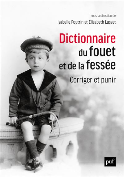 Dictionnaire du fouet et de la fessée. Corriger et punir - Isabelle Poutrin - Puf - broché - Dictionnaire et encyclopédie