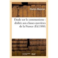 Étude sur le communisme : dédiée aux classes ouvrières de la France
