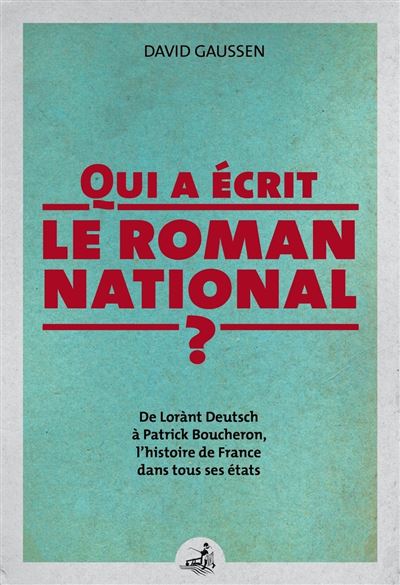 Qui A Écrit Le Roman National - David Gaussen - broché