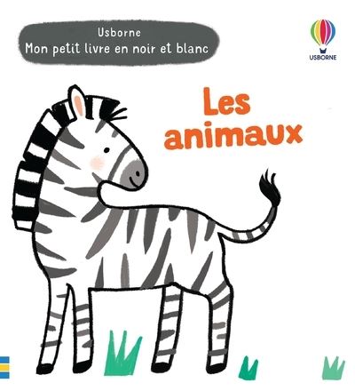 Les animaux - Mon petit livre en noir et blanc - Grace Habib - Usborne - cartonné - Document jeunesse